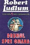 Drumul spre Omaha - Robert Ludlum